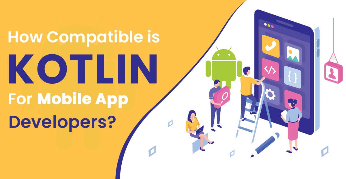 how-compatible-is-kotlin-for-mobile-app-developers-min